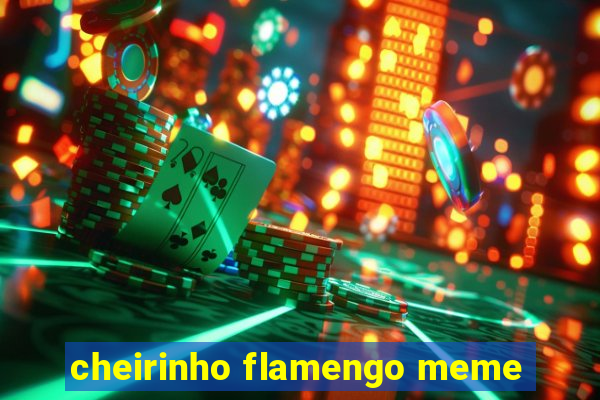 cheirinho flamengo meme